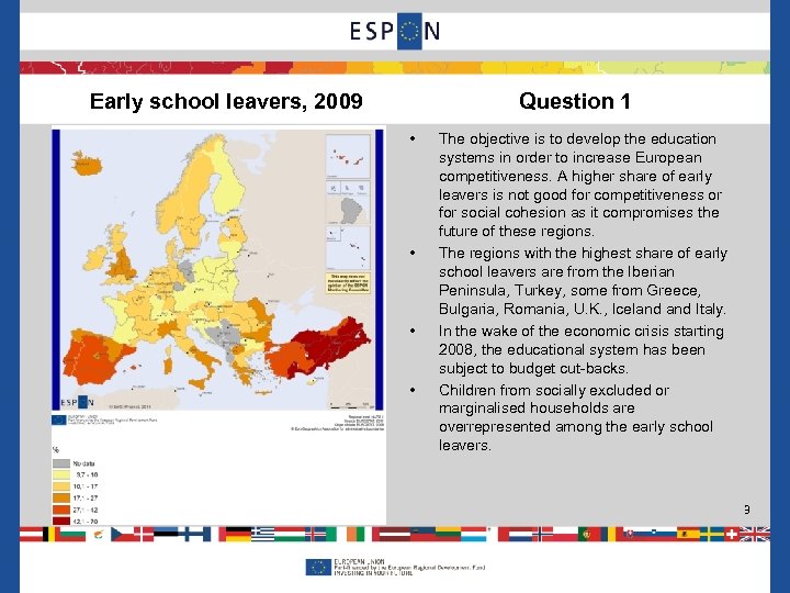 Early school leavers, 2009 Question 1 • • The objective is to develop the