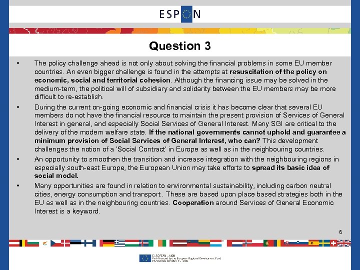 Question 3 • • The policy challenge ahead is not only about solving the