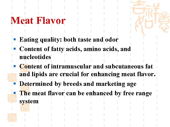 Meat Flavor § Eating quality: both taste and odor § Content of fatty acids,