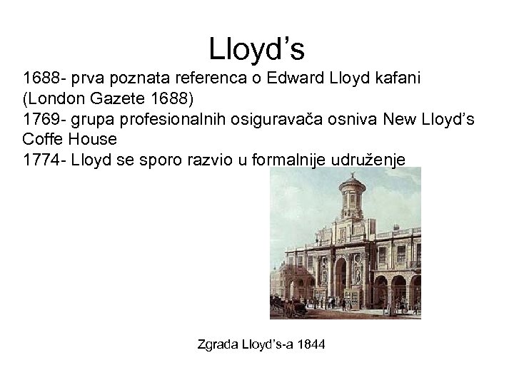 Lloyd’s 1688 - prva poznata referenca o Edward Lloyd kafani (London Gazete 1688) 1769