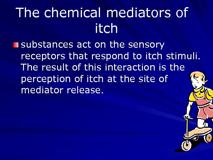The chemical mediators of itch substances act on the sensory receptors that respond to