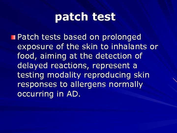 patch test Patch tests based on prolonged exposure of the skin to inhalants or