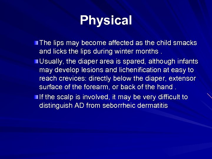 Physical The lips may become affected as the child smacks and licks the lips