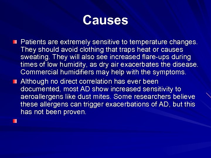 Causes Patients are extremely sensitive to temperature changes. They should avoid clothing that traps