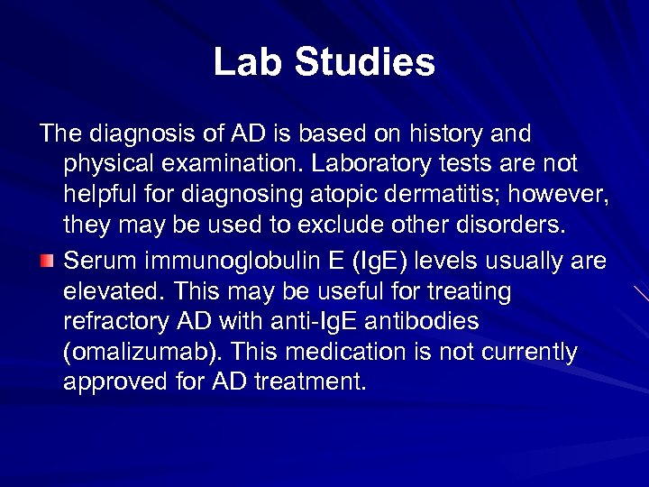 Lab Studies The diagnosis of AD is based on history and physical examination. Laboratory