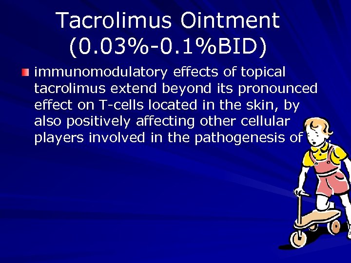 Tacrolimus Ointment (0. 03%-0. 1%BID) immunomodulatory effects of topical tacrolimus extend beyond its pronounced