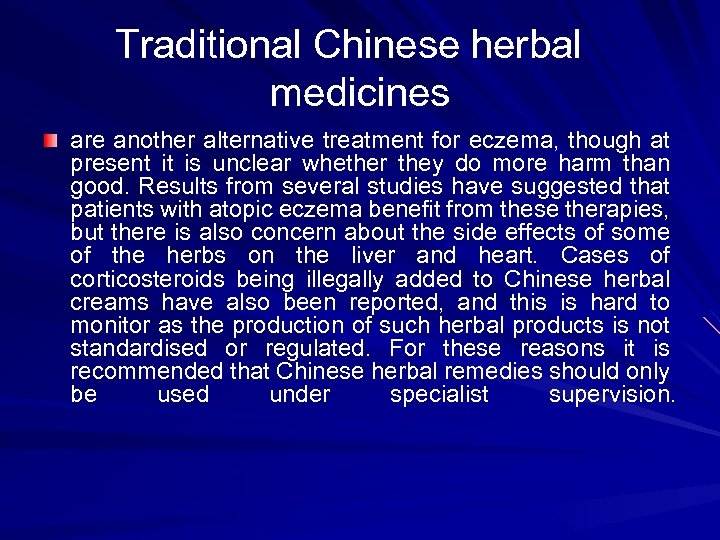 Traditional Chinese herbal medicines are another alternative treatment for eczema, though at present it