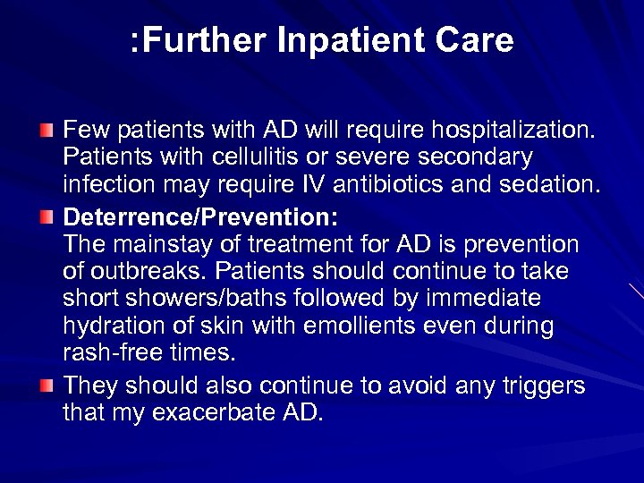 : Further Inpatient Care Few patients with AD will require hospitalization. Patients with cellulitis