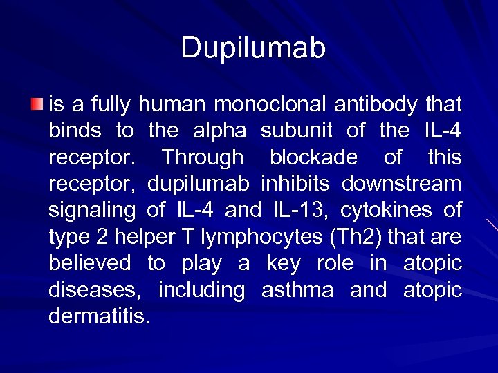  Dupilumab is a fully human monoclonal antibody that binds to the alpha subunit