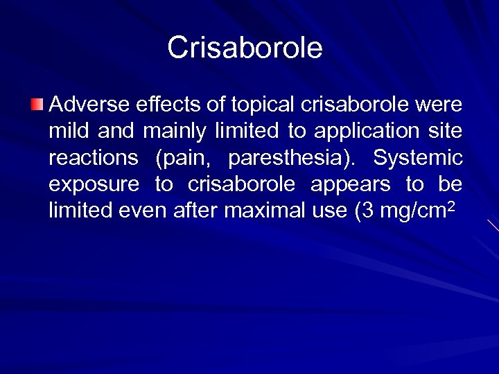 Crisaborole Adverse effects of topical crisaborole were mild and mainly limited to application site
