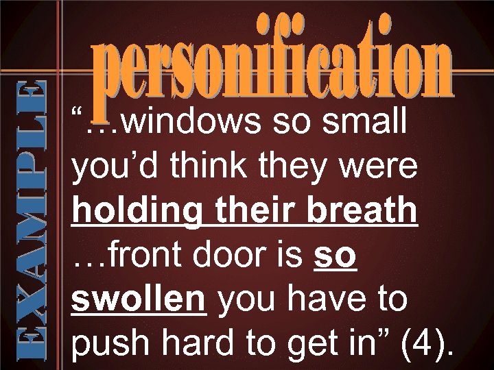 “…windows so small you’d think they were holding their breath …front door is so