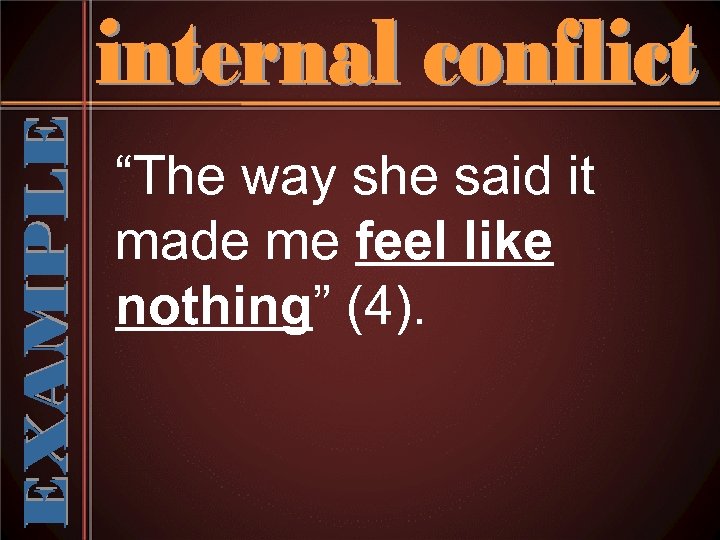 “The way she said it made me feel like nothing” (4). 