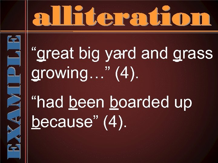 . “great big yard and grass growing…” (4). “had been boarded up because” (4).