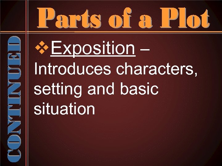 v. Exposition – Introduces characters, setting and basic situation 