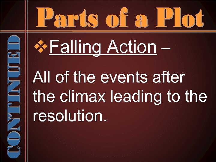 v. Falling Action – All of the events after the climax leading to the