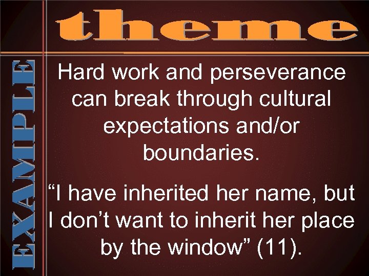 Hard work and perseverance can break through cultural expectations and/or boundaries. “I have inherited