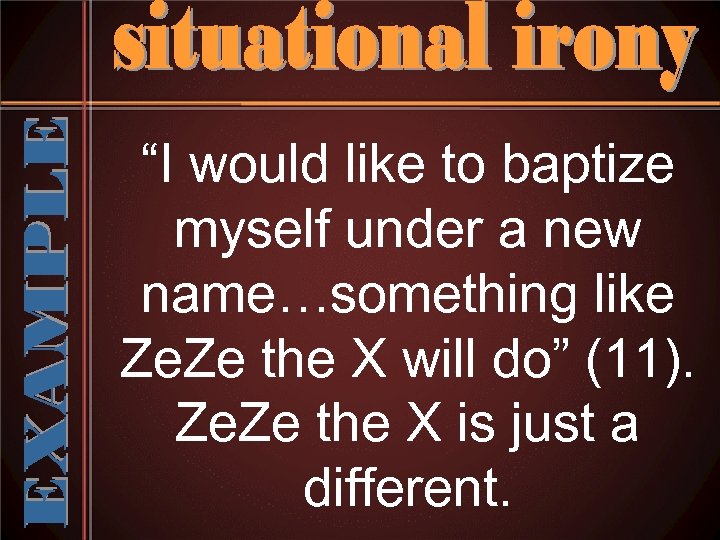 “I would like to baptize myself under a new name…something like Ze. Ze the