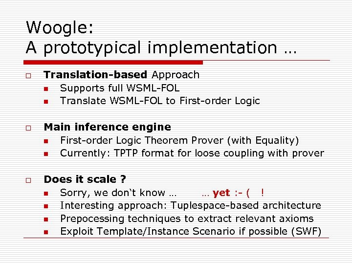Woogle: A prototypical implementation … o o o Translation-based Approach n Supports full WSML-FOL