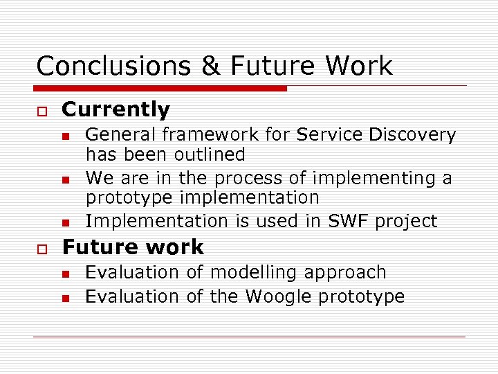 Conclusions & Future Work o Currently n n n o General framework for Service