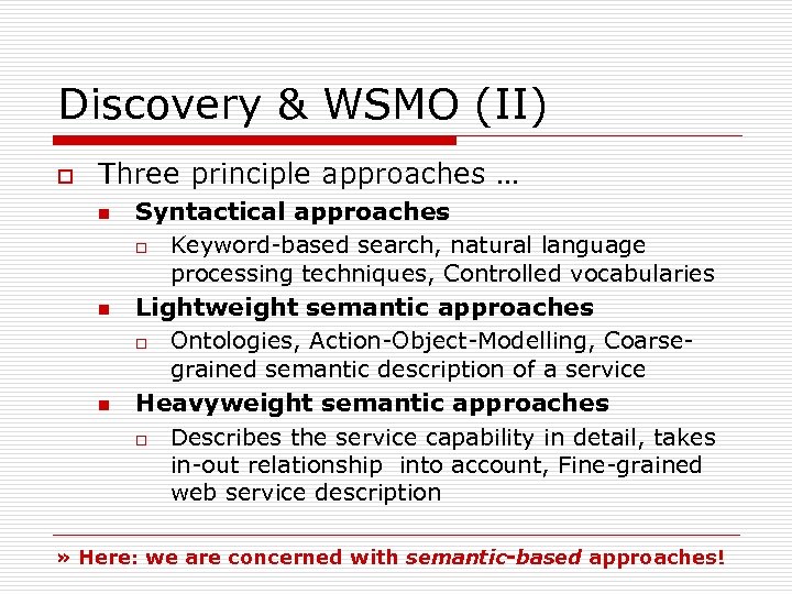 Discovery & WSMO (II) o Three principle approaches … n n n Syntactical approaches