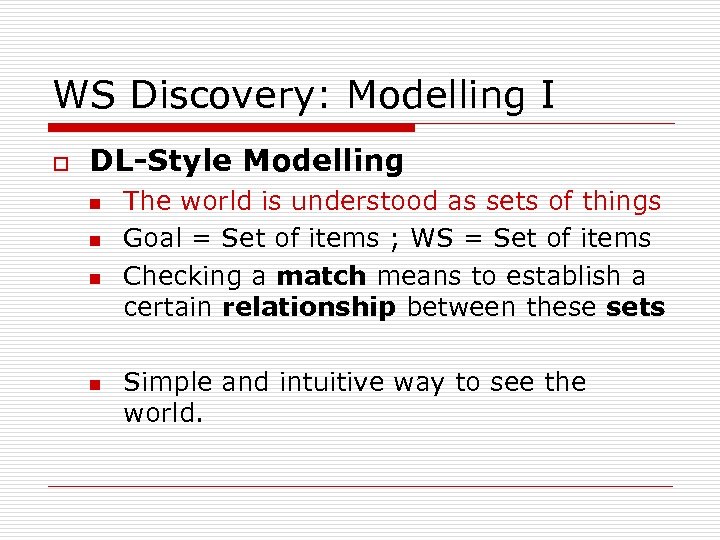 WS Discovery: Modelling I o DL-Style Modelling n n The world is understood as