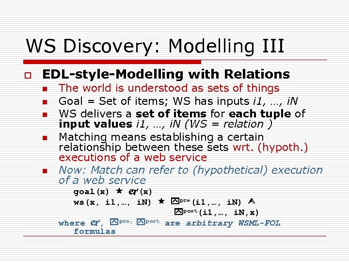 WS Discovery: Modelling III o EDL-style-Modelling with Relations n n n The world is