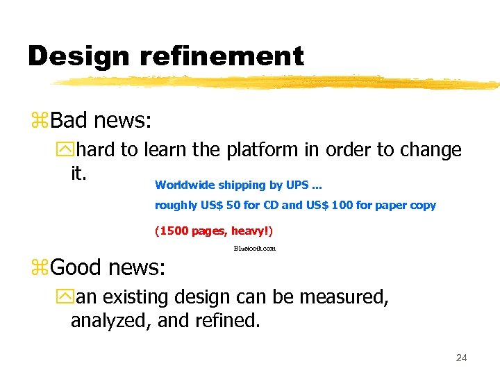 Design refinement z. Bad news: yhard to learn the platform in order to change