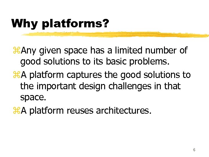 Why platforms? z. Any given space has a limited number of good solutions to