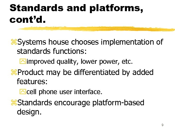 Standards and platforms, cont’d. z. Systems house chooses implementation of standards functions: yimproved quality,