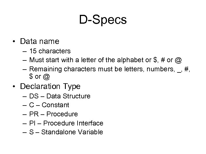 D-Specs • Data name – 15 characters – Must start with a letter of