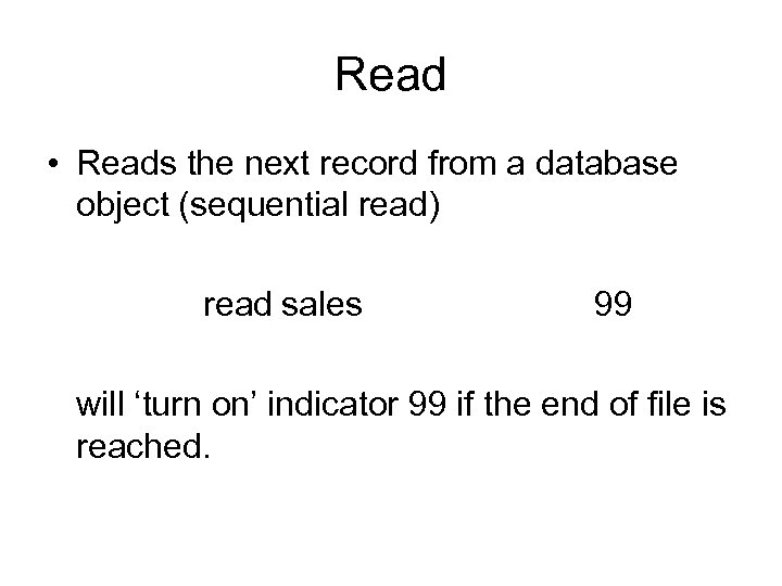 Read • Reads the next record from a database object (sequential read) read sales