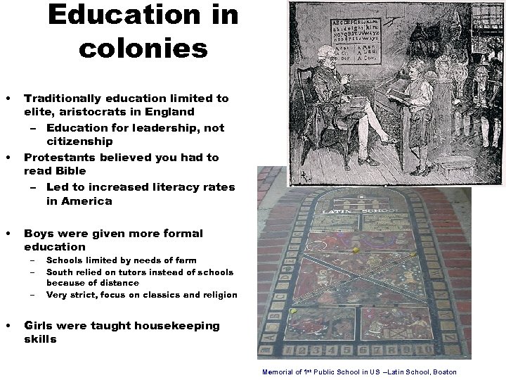 Education in colonies • • • Traditionally education limited to elite, aristocrats in England