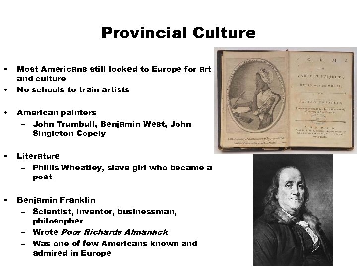 Provincial Culture • • Most Americans still looked to Europe for art and culture