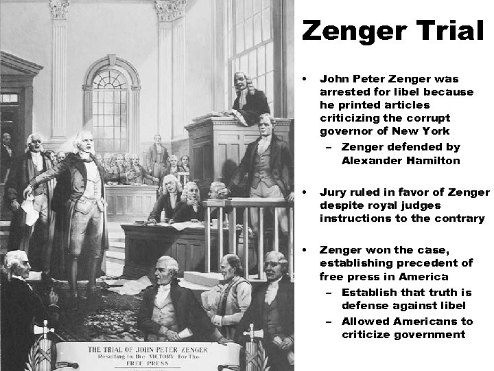 Zenger Trial • John Peter Zenger was arrested for libel because he printed articles