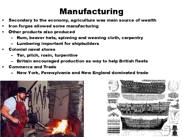 Manufacturing • • • Secondary to the economy, agriculture was main source of wealth