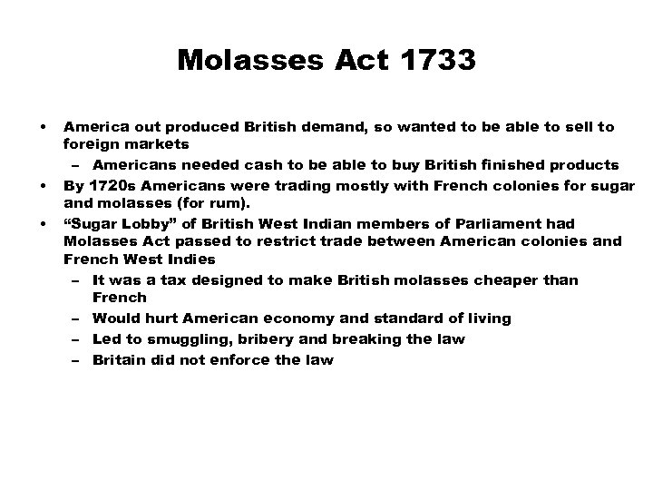 Molasses Act 1733 • • • America out produced British demand, so wanted to
