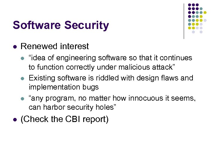 Software Security l Renewed interest l l “idea of engineering software so that it
