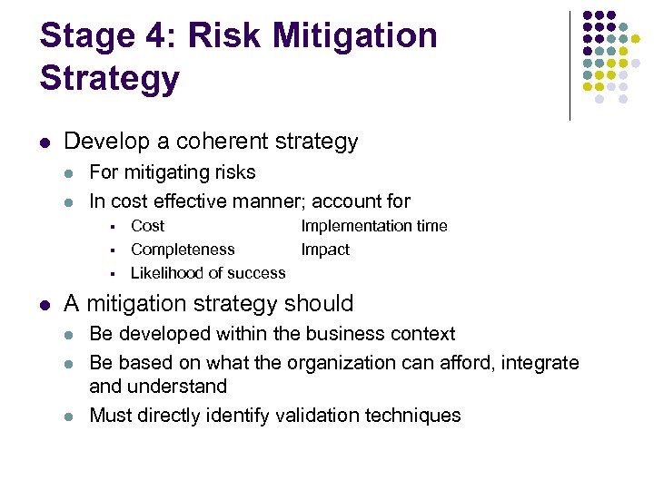 Stage 4: Risk Mitigation Strategy l Develop a coherent strategy l l For mitigating