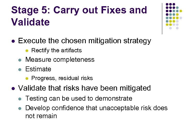 Stage 5: Carry out Fixes and Validate l Execute the chosen mitigation strategy l
