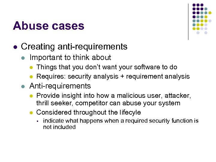 Abuse cases l Creating anti-requirements l Important to think about l l l Things