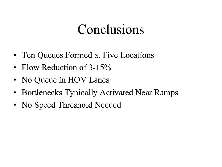 Conclusions • • • Ten Queues Formed at Five Locations Flow Reduction of 3