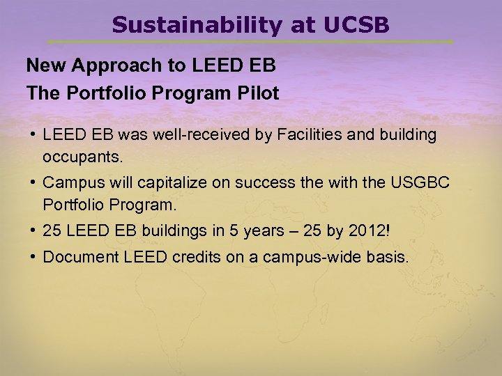 Sustainability at UCSB New Approach to LEED EB The Portfolio Program Pilot • LEED