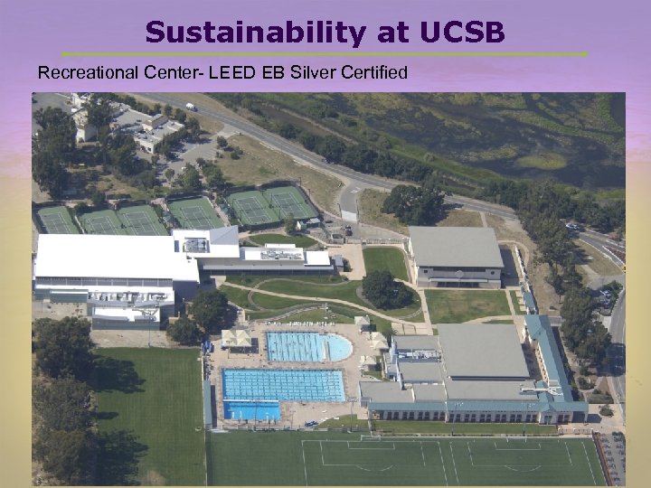 Sustainability at UCSB Recreational Center- LEED EB Silver Certified 