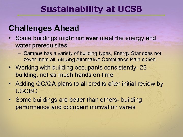 Sustainability at UCSB Challenges Ahead • Some buildings might not ever meet the energy