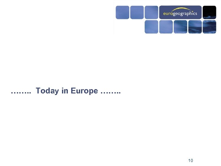 ……. . Today in Europe ……. . 10 