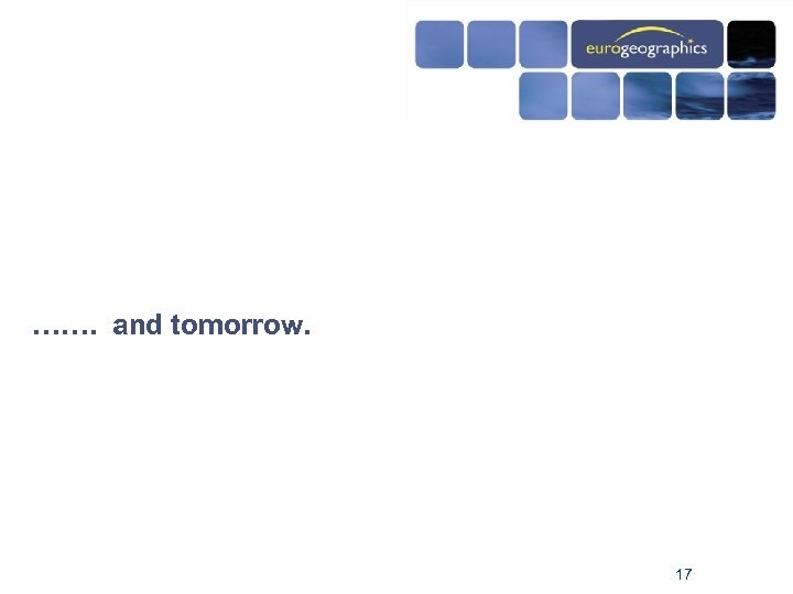 ……. and tomorrow. 17 