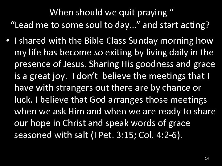  When should we quit praying “ “Lead me to some soul to day…”