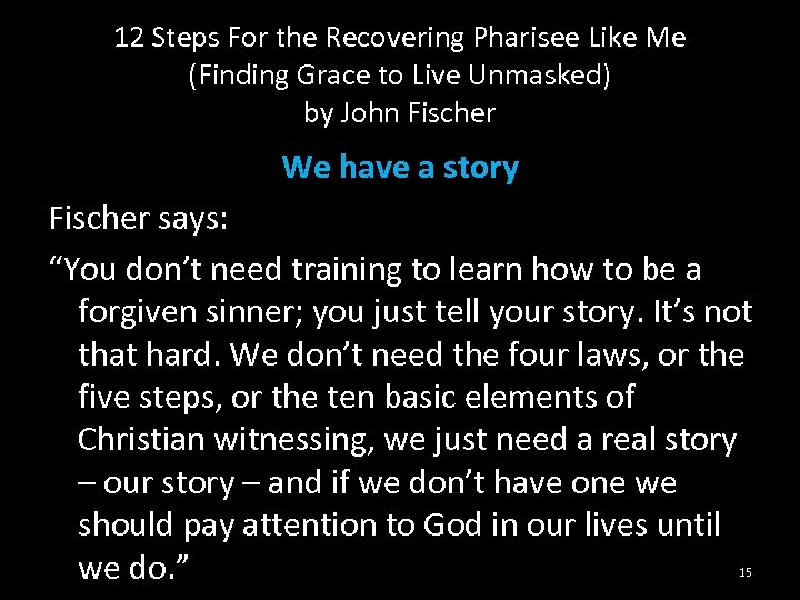 12 Steps For the Recovering Pharisee Like Me (Finding Grace to Live Unmasked) by