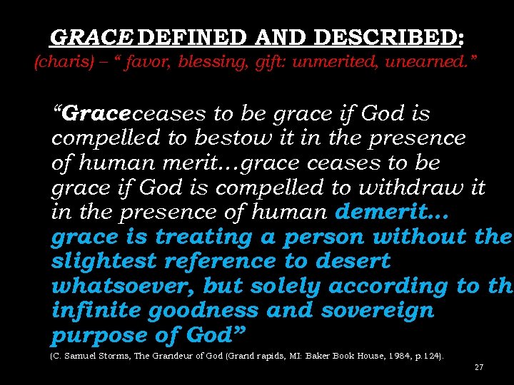 GRACE DEFINED AND DESCRIBED: (charis) – “ favor, blessing, gift: unmerited, unearned. ” “Grace