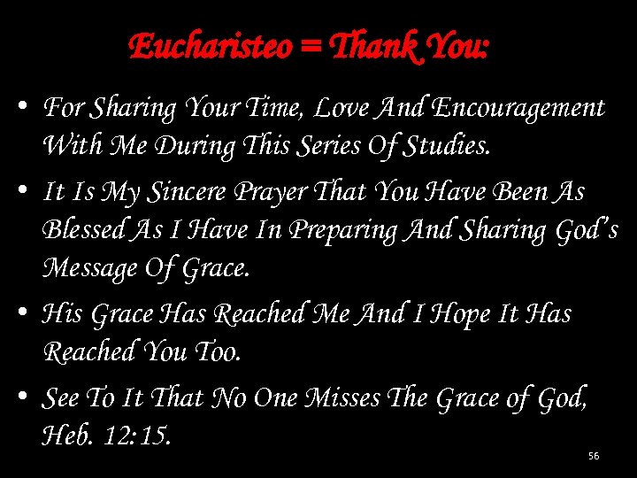 Eucharisteo = Thank You: • For Sharing Your Time, Love And Encouragement With Me